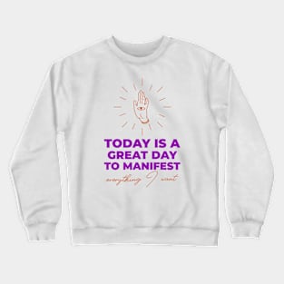 Today Is A Great Day To Manifest Crewneck Sweatshirt